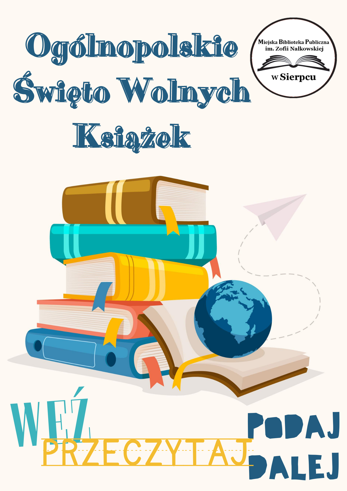 Plakat promujący Ogólnopolskie Święto Wolnych Książek. U góry logotyp biblioteki i nazwa święta. Niżej kolorowy tekst Weź, przeczytaj, podaj dalej. Pośrodku grafika przedstawiająca książki.