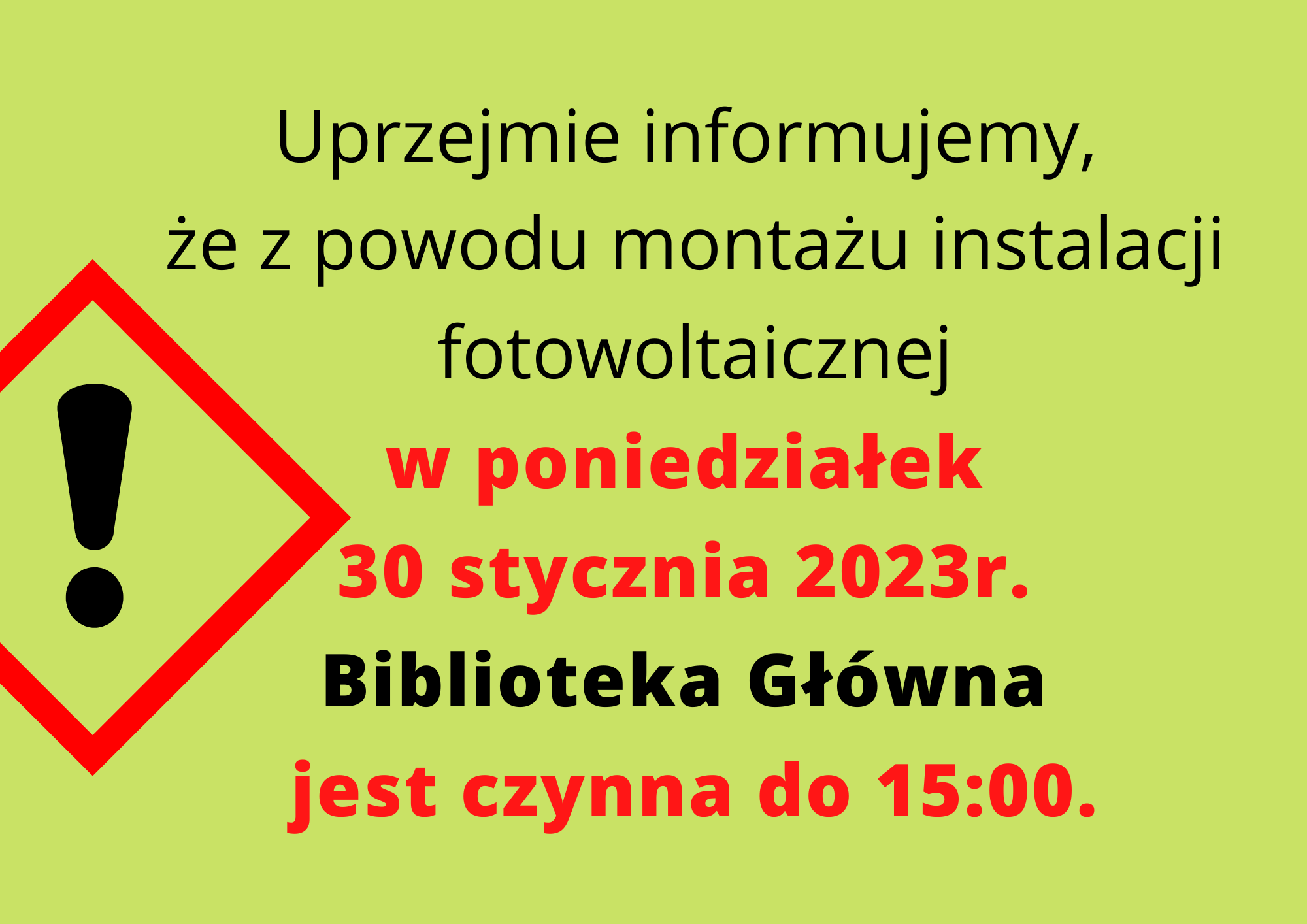 Uwaga‼ W poniedziałek 30 stycznia 2023 r. z powodu montażu instalacji fotowoltaicznej Biblioteka Główna (ul. Płocka 30) jest czynna do godziny 15:00.