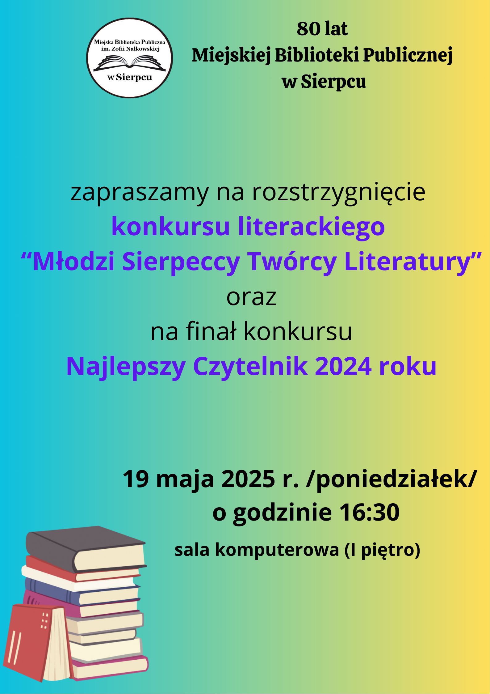 Plakat zapraszający na rozstrzygnięcie konkursów "Młodzi Sierpeccy Twórcy Literatury" oraz Konkursu na Najlepszego Czytelnika 2024 roku"