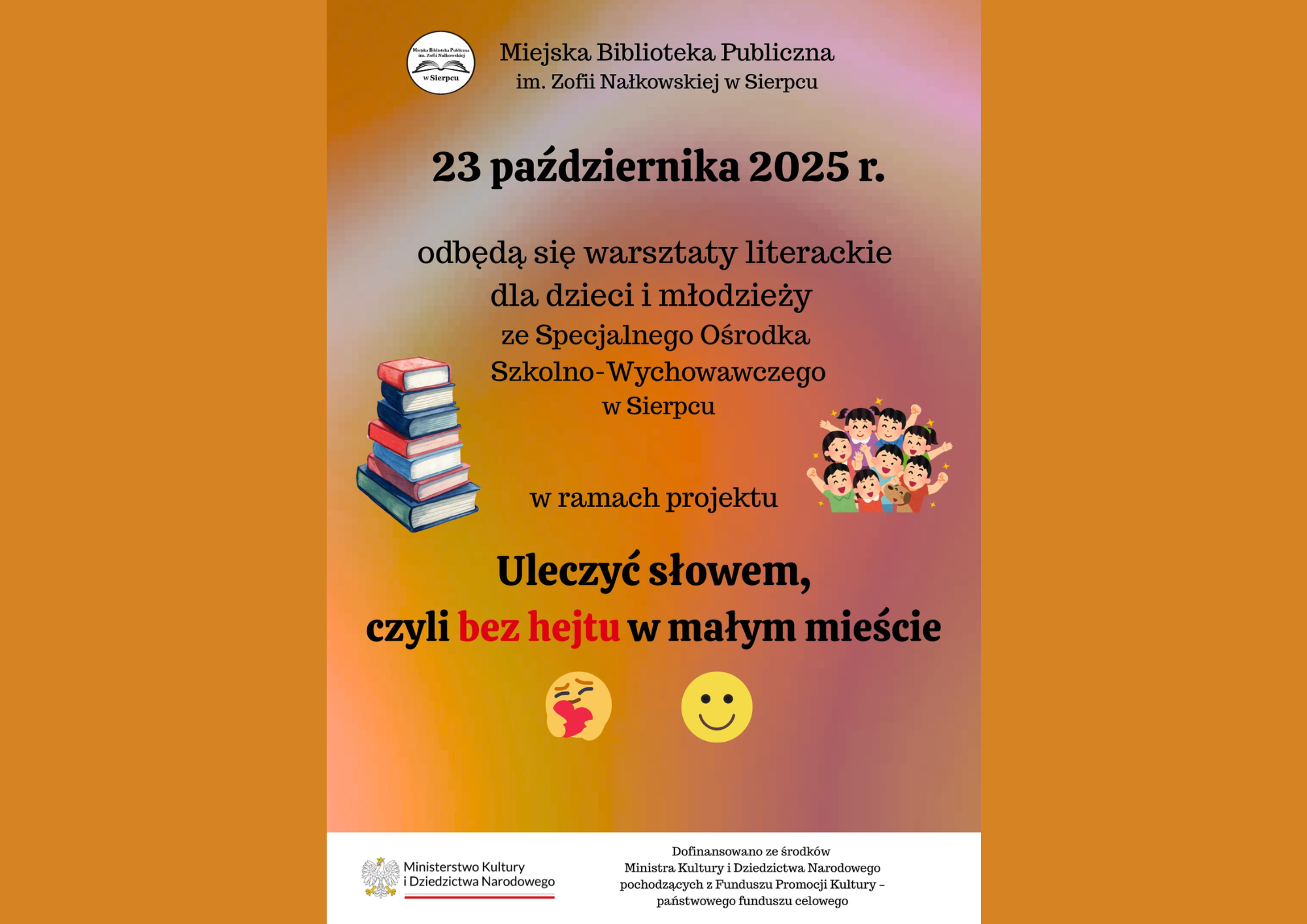 23 października odbędą się warsztaty literackie dla dzieci i młodzieży ze Specjalnego Ośrodka Szkolno-Wychowawczego w Sierpcu w ramach projektu Uleczyć słowem, czyli bez hejtu w małym mieście.